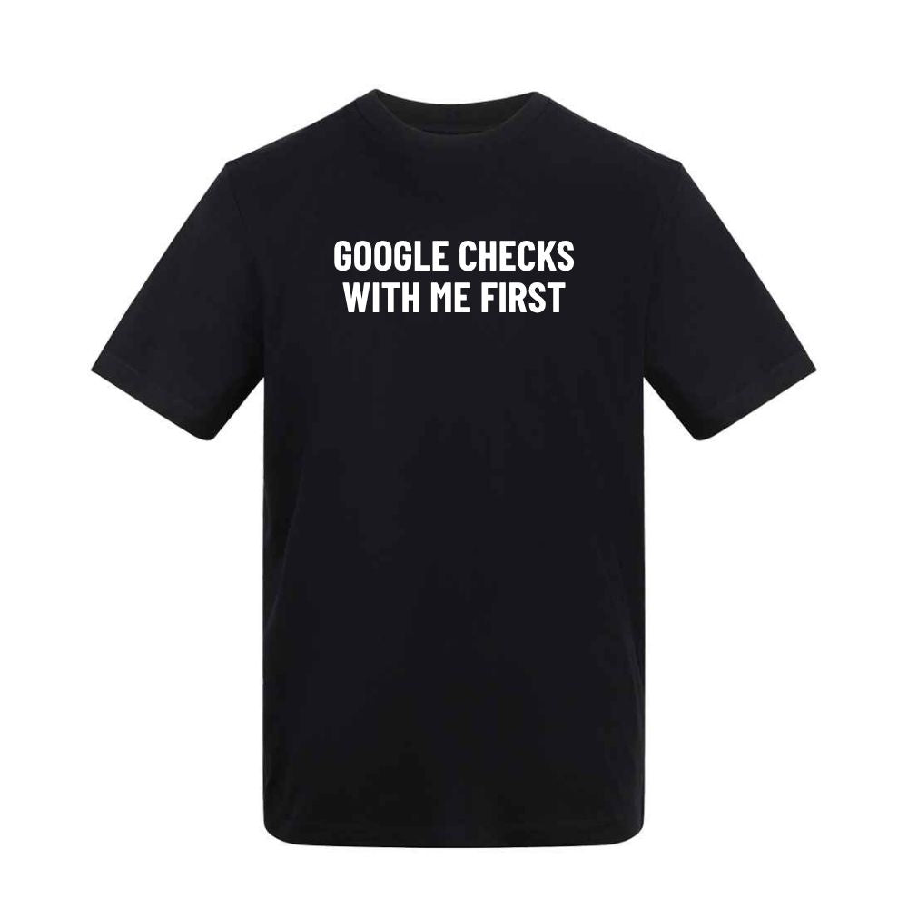 Google Checks With Me First T-Shirt