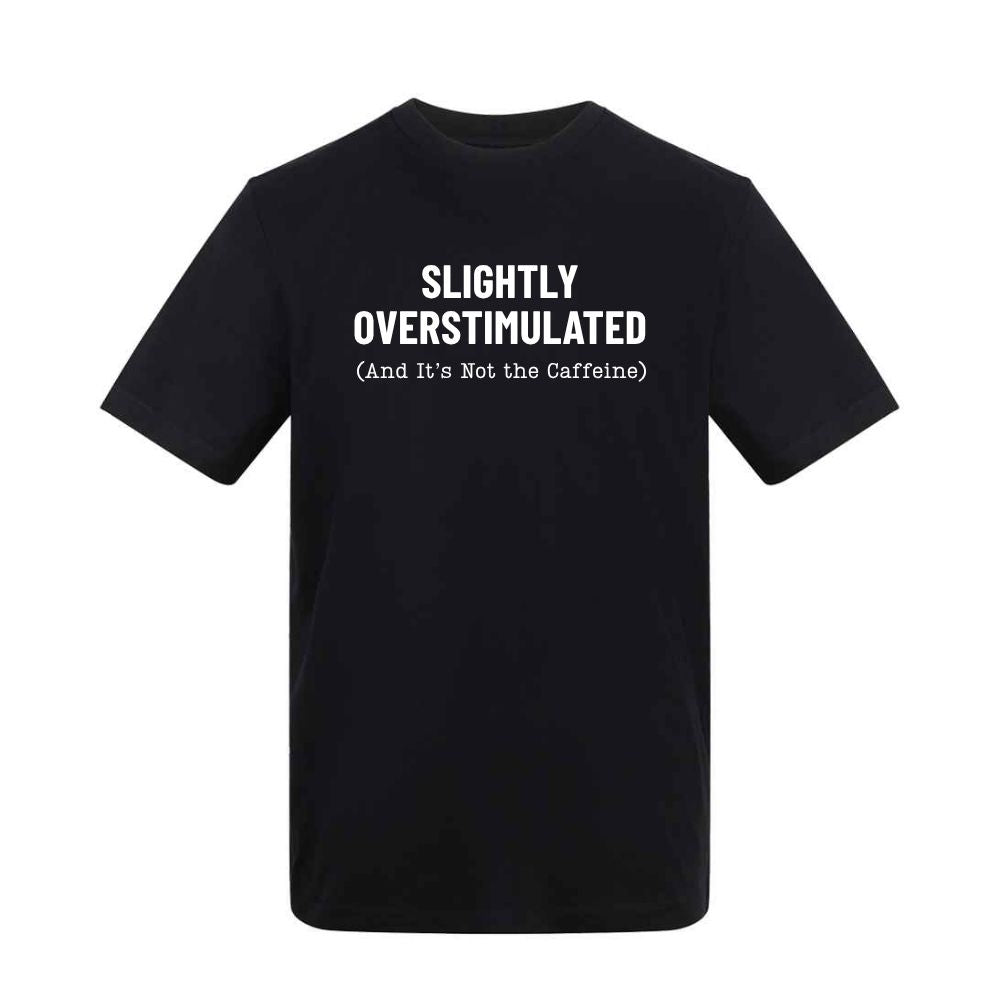 Slightly Overstimulated