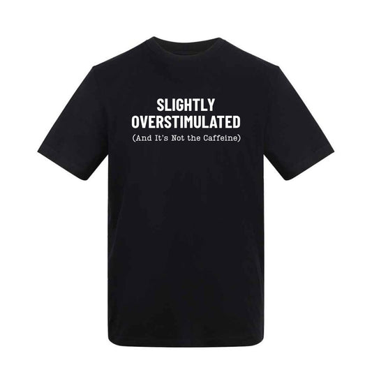 Slightly Overstimulated