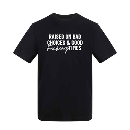 Raised on Bad Choices